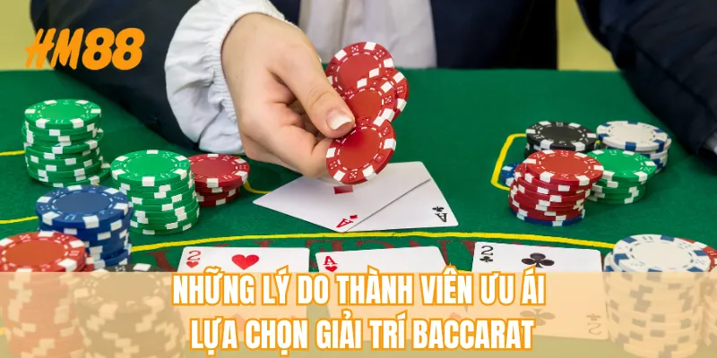 Những lý do thành viên ưu ái lựa chọn giải trí baccarat