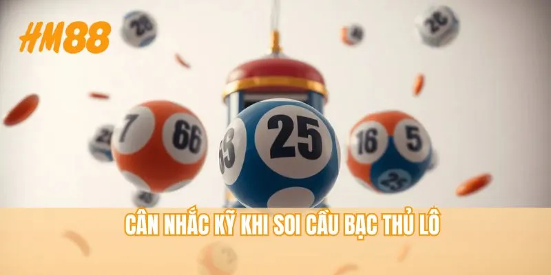Cân nhắc kỹ khi soi cầu bạch thủ lô