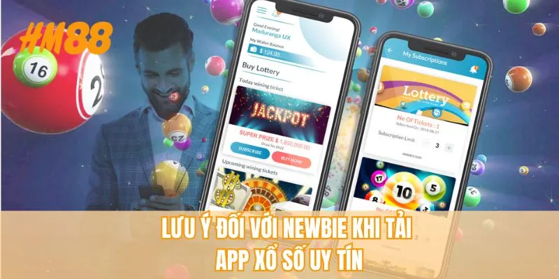 Lưu ý đối với Newbie khi tải app xổ số uy tín