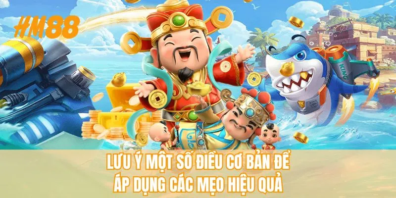 Lưu ý một số điều cơ bản để áp dụng các mẹo hiệu quả